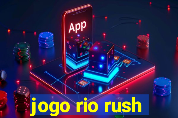 jogo rio rush